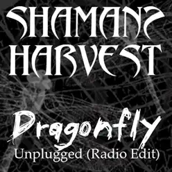 Dragonfly (Unplugged Radio Edit) - Single - Shaman's Harvest