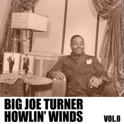 Howlin' Winds, Vol. 8 - Big Joe Turner