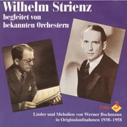 Wilhelm Strienz singt und bekannte Orchester spielen Lieder und Melodien von Werner Bochmann, Vol. 3 (1938-1958) - Studio Orchestra Wilhelm Strienz singt und bekannte Orchester spielen Lieder und Melodien von Werner Bochmann, Vol. 3 (1938-1958) - Studio Orchestra
