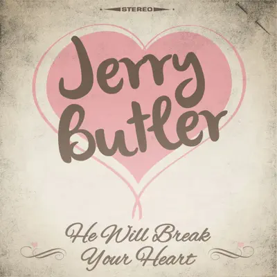 He Will Break Your Heart - Jerry Butler