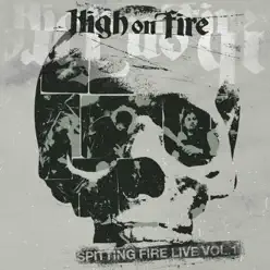 Spitting Fire Live, Vol. 1 - High On Fire