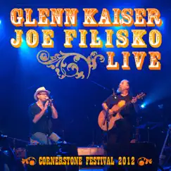 Live at Cornerstone Festival 2012 by Glenn Kaiser & Joe Filisko album reviews, ratings, credits