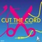 Cut the Cord (Extended Mix) [feat. Glorious Inc] - Aron Scott lyrics