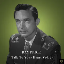 Talk to Your Heart, Vol. 2 - Ray Price