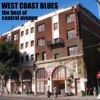 West Coast Blues the Best of Central Ave