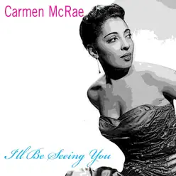 I'll Be Seeing You - Carmen Mcrae