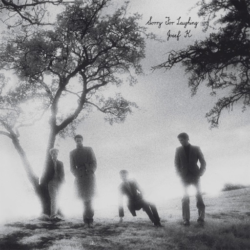 Josef K - Sorry for Laughing