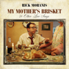 My Mother's Brisket & Other Love Songs - Rick Moranis