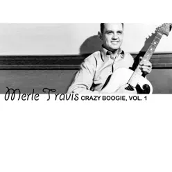 Crazy Boogie, Vol. 1 - Merle Travis Crazy Boogie, Vol. 1 - Merle Travis