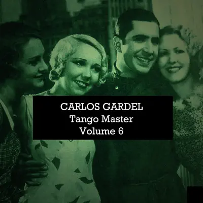Carlos Gardel: Tango Master, Vol. 6 - Carlos Gardel