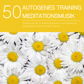 50 Autogenes Training Meditationsmusik - Hintergrundmusik für Geführte Meditation und Entspannung, Beruhigende Musik für Mentales Training - Entspannungsmusik