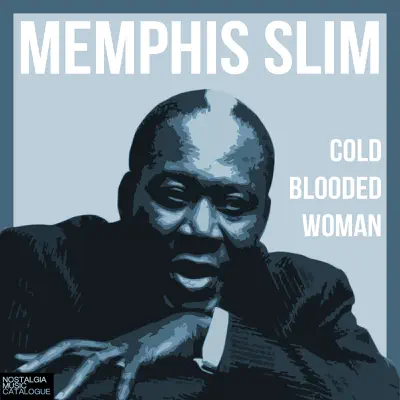Cold Blooded Woman - Memphis Slim Cold Blooded Woman - Memphis Slim