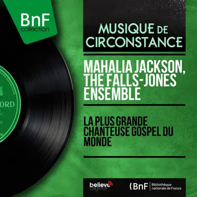 La plus grande chanteuse gospel du monde (Mono Version) - Mahalia Jackson