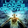 Loud Dance Grooves, Vol. 1 (Refreshing and Energetic Electro and House Trax)