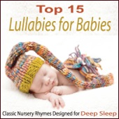 Top 15 Lullabies for Babies: Classic Nursery Rhymes Designed for Deep Sleep artwork