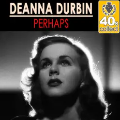 Perhaps (Remastered) - Single - Deanna Durbin Perhaps (Remastered) - Single - Deanna Durbin