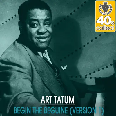 Begin the Beguine (Remastered) [Version 1] - Single - Art Tatum