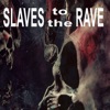 Slaves to the Rave