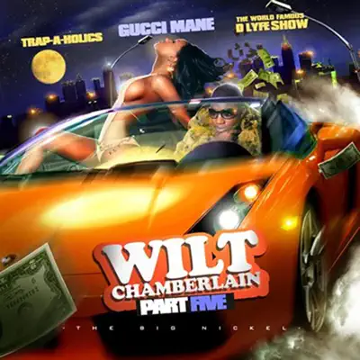 Wilt Chamberlain, Pt. 5 - Gucci Mane