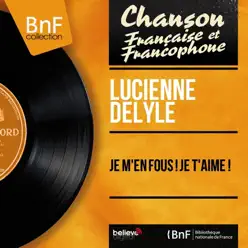 Je m'en fous ! Je t'aime ! (feat. Aimé Barelli et son orchestre) [Mono Version] - EP - Lucienne Delyle