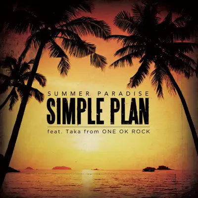 Summer Paradise (feat. Taka from ONE OK ROCK) - Single - Simple Plan