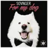 For My Dog - Single album lyrics, reviews, download