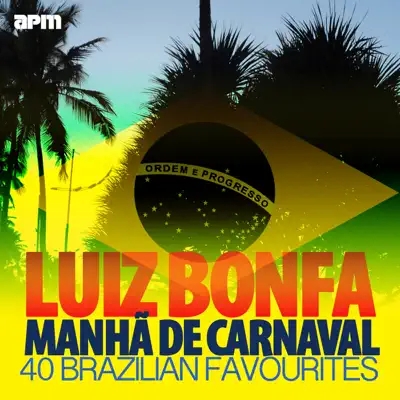 Manhã de Carnaval - 40 Brazilian Favourites - Luíz Bonfá