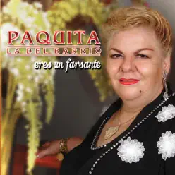 Eres Un Farsante - Paquita La Del Barrio Eres Un Farsante - Paquita La Del Barrio
