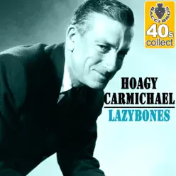 Lazybones (Remastered) - Single - Hoagy Carmichael Lazybones (Remastered) - Single - Hoagy Carmichael