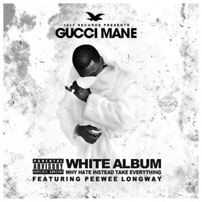 The White Album (feat. Peewee Longway) - Gucci Mane