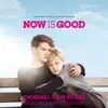Now is Good (Original Film Score) album lyrics, reviews, download