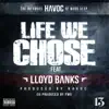 Life We Chose (feat. Lloyd Banks) - Single album lyrics, reviews, download