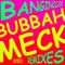 Bubbah Meck (Jameston Thieves Remix) - Banginclude lyrics