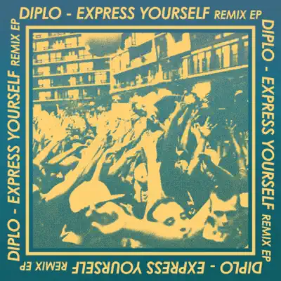 Express Yourself (Remixes) - EP - Diplo