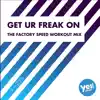 Get Ur Freak On (The Factory Speed Workout Mix) - Single album lyrics, reviews, download