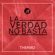 La Verdad No Basta - Thermo
