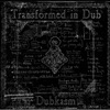 Transformed In Dub