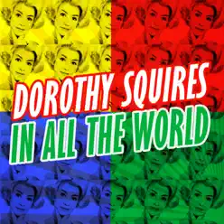 In All the World - Dorothy Squires In All the World - Dorothy Squires