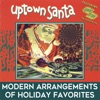 Uptown Santa: Modern Arrangements of Holiday Favorites artwork