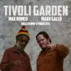 Stream & download Tivoli Garden (feat. Hilltown Syndicate & Max Romeo) - Single