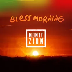 Bless Morning - Single - Monte Zion Bless Morning - Single - Monte Zion