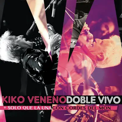 Doble Vivo (+ Solo Que la Una/Con Cordes del Mon) - Kiko Veneno