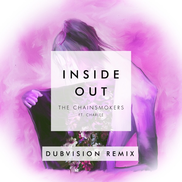 Inside Out (feat. Charlee) [DubVision Remix] - Single - The Chainsmokers