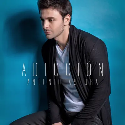 Adicción - Single - Antonio Asfura