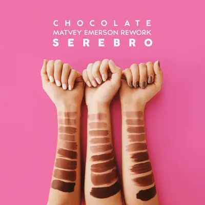 Chocolate (Matvey Emerson Rework) - Single - Serebro