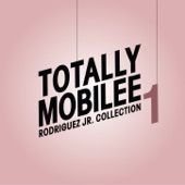 Totally Mobilee - Rodriguez Jr. Collection, Vol. 1 artwork