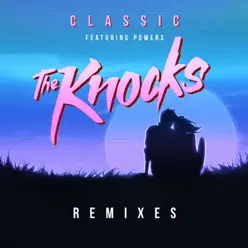 Classic (feat. Powers) [Remixes] - EP - The Knocks