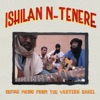 Ishilan n​-​Tenere - Guitar Music from the Western Sahel