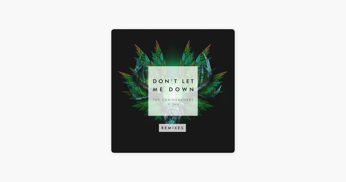 Don T Let Me Down Feat Daya Remixes Ep By The Chainsmokers