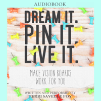 Terri Savelle Foy - Dream It. Pin It. Live It.: Make Vision Boards Work for You (Unabridged) artwork